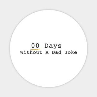 How many days without a dad joke? Magnet